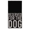 Santa Barbara Design Studio By Creative Brands Microfiber Pet Towel - Reserved For The Dog